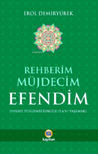 Rehberim Müjdecim Efendim ;Hayatı Peygamberimizle (S.A.V) Yaşamak | Er