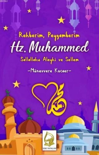 Rehberim Peygamberim Hz. Muhammed Sallallahu Aleyhi ve Sellem | Münevv