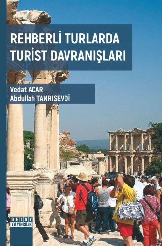 Rehberli Turlarda Turist Davranışları | Vedat Acar | Detay Yayıncılık