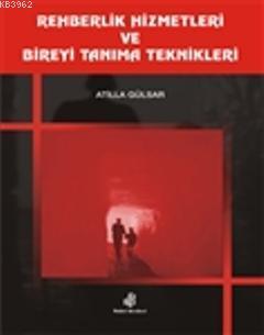 Rehberlik Hizmetleri ve Bireyi Tanıma Teknikleri | Atilla Gülsar | Nob