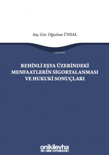 Rehinli Eşya Üzerindeki Menfaatlerin Sigortalanması ve Hukuki Sonuçlar