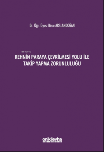 Rehnin Paraya Çevrilmesi Yolu ile Takip Yapma Zorunluluğu | Birce Arsl