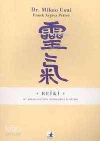 Reiki - Dr. Mikao Usui'nin Özgün Reiki El Kitabı | Mikao Usui | Okyanu