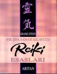 Reiki Esasları; Bir Şifa Sanatı Kılavuzu | Diane Stein | Arıtan Yayıne