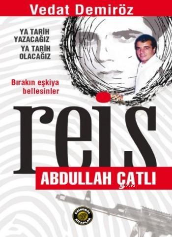 Reis Abdullah Çatlı | Vedat Demiröz | Kriminal Kitaplar