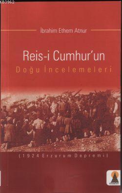 Reis-i Cumhur´un Doğu İncelemeleri | İbrahim Ethem Atnur | Ebabil Yayı