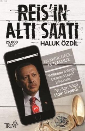 Reis'in Altı Saati; En Kritik Gece 15 Temmuz | Haluk Özdil | Truva Yay