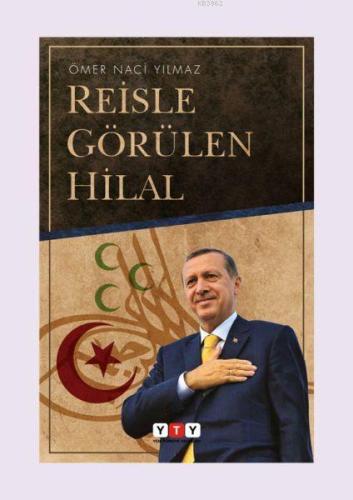 Reisle Görülen Hilal | Ömer Naci Yılmaz | Yeni Türkiye Yayınları