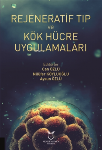 Rejeneratif Tıp ve Kök Hücre Uygulamaları | Can Özlü | Akademisyen Kit