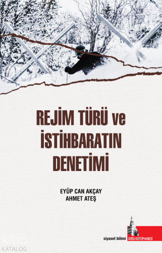 Rejim Türü ve İstihbaratın Denetimi | Eyüp Can Akçay | Doğu Kütüphanes