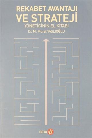 Rekabet Avantajı ve Strateji Yöneticinin El Kitabı | M.Murat Yaşlıoğlu