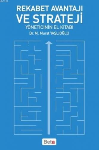 Rekabet Avantajı Ve Strateji; Yöneticinin El Kitabı | M.Murat Yaşlıoğl