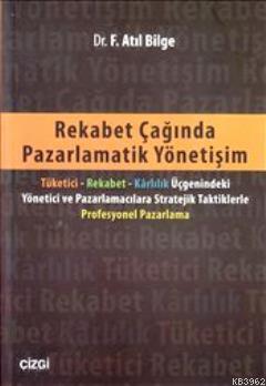 Rekabet Çağında Pazarlamatik Yönetişim | Fahrettin Atıl Bilge | Çizgi 