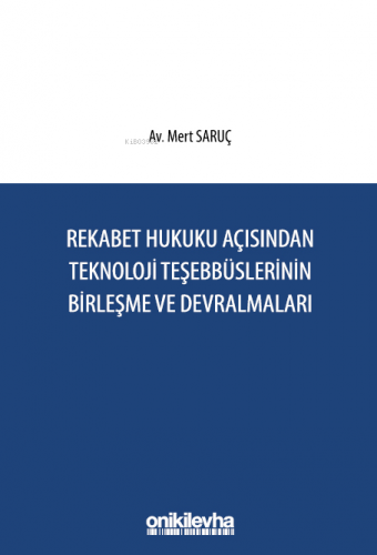 Rekabet Hukuku Açısından Teknoloji Teşebbüslerinin Birleşme ve Devralm