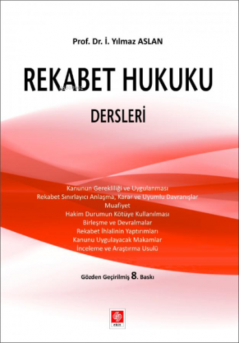 Rekabet Hukuku Dersleri | Yılmaz Aslan | Ekin Kitabevi Yayınları