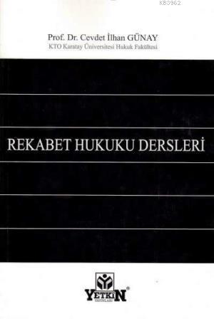 Rekabet Hukuku Dersleri | Cevdet İlhan Günay | Yetkin Yayınları