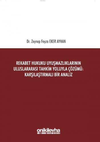 Rekabet Hukuku Uyuşmazlıklarının Uluslararası Tahkim Yoluyla Çözümü | 