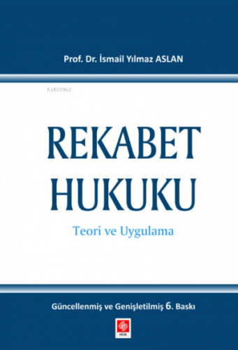 Rekabet Hukuku | Yılmaz Aslan | Ekin Kitabevi Yayınları