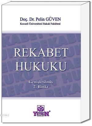 Rekabet Hukuku | Pelin Güven | Yetkin Yayınları