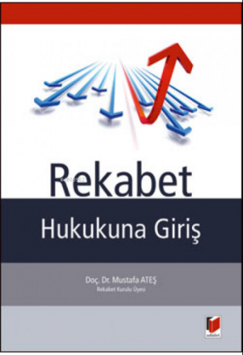 Rekabet Hukukuna Giriş | Mustafa Ateş | Adalet Yayınevi