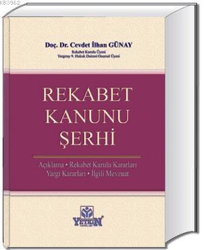 Rekabet Kanunu Şerhi; Açıklama Rekabet Kurulu Kararları Yargı Kararlar