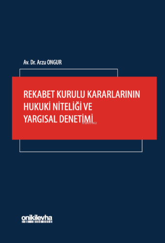 Rekabet Kurulu Kararlarının Hukuki Niteliği ve Yargısal Denetimi | Arz