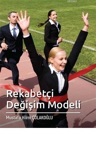 Rekabetçi Değişim Modeli | Mustafa Hilmi Çolakoğlu | Pegem Akademi Yay