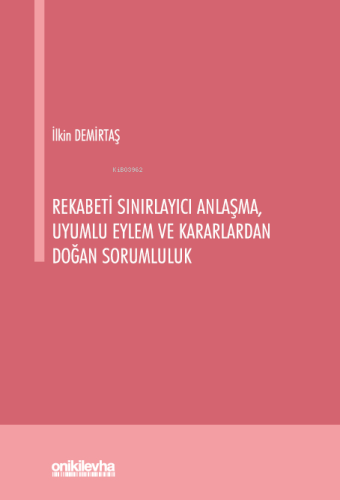 Rekabeti Sınırlayıcı Anlaşma, Uyumlu Eylem ve Kararlardan Doğan Soruml