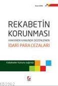 Rekabetin Korunması Hakkında Kanunda Düzenlenen İdari Para Cezaları | 