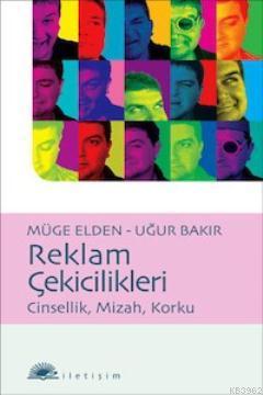 Reklam Çekicilikleri; Cinsellik, Mizah, Korku | Müge Elden | İletişim 