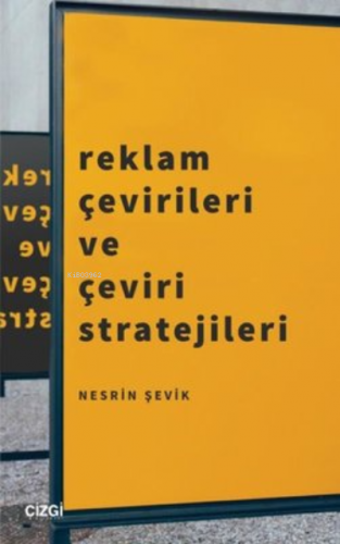 Reklam Çevirileri ve Çeviri Stratejileri | Nesrin Şevik | Çizgi Kitabe