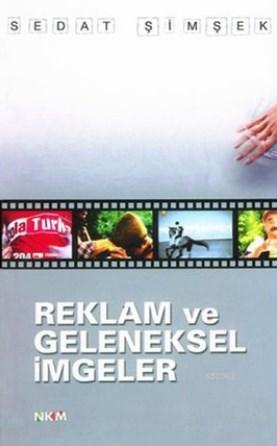 Reklam ve Geleneksel İmgeler | Sedat Şimşek | Nüve Kültür Merkezi