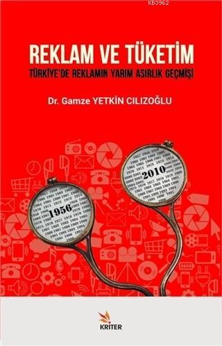 Reklam ve Tüketim; Türkiye'de Reklamın Yarım Asırlık Geçmişi | Gamze Y