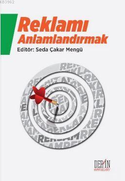 Reklamı Anlamlandırmak | Seda Çakar Mengü | Derin Yayınları