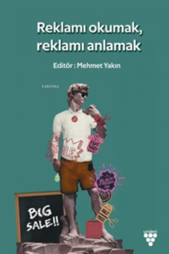 Reklamı Okumak, Reklamı Anlamak | Mehmet Yakın | Urzeni Yayıncılık