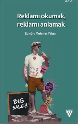 Reklamı Okumak, Reklamı Anlamak | Mehmet Yakın | Urzeni Yayıncılık