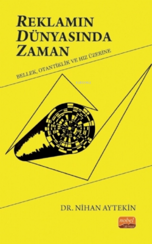 Reklamın Dünyasında Zaman: Bellek, Otantiklik ve Hız Üzerine | Nihan A