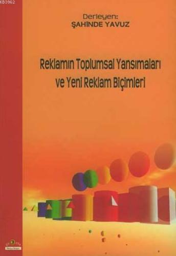 Reklamın Toplumsal Yansımaları ve Yeni Reklam Biçimleri | Şahinde Yavu