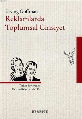 Reklamlarda Toplumsal Cinsiyet | Erving Goffman | Heretik Yayıncılık