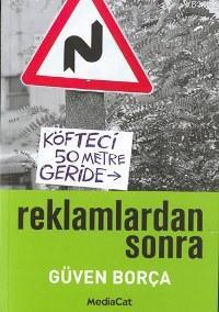 Reklamlardan Sonra | Güven Borça | Mediacat Kitapları