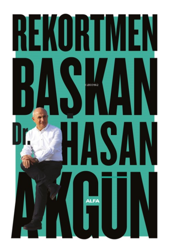 Rekortmen Başkan | Hasan Akgün | Alfa Basım Yayım Dağıtım