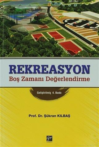 Rekreasyon; Boş Zamanı Değerlendirme | Şükran Kılbaş Köktaş | Gazi Kit