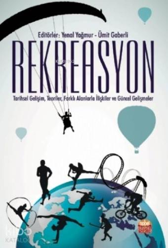 Rekreasyon;Tarihsel Gelişim, Teoriler, Farklı Alanlarla İlişkiler Ve 