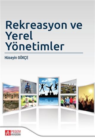 Rekreasyon ve Yerel Yönetimler | Hüseyin Gökce | Pegem Akademi Yayıncı