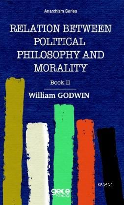 Relation Between Political Phiosophy and Moralty Book II | William God