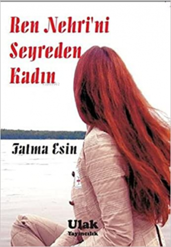 Ren Nehrini Seyreden Kadın | Fatma Esin | Ulak Yayınları