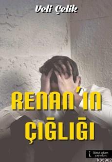 Renan'ın Çığlığı | Veli Çelik | İkinci Adam Yayınları