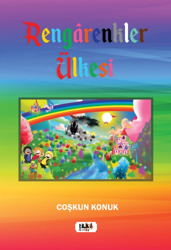 Rengârenkler Ülkesi; | Coşkun Konuk | Tilki Kitap