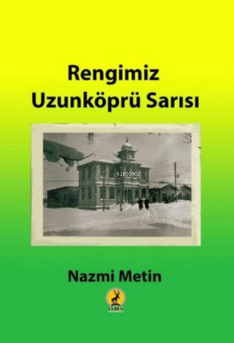 Rengimiz Uzunköprü Sarısı | Nazmi Metin | Ceren Basım Yayın