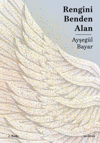 Rengini Benden Alan | Ayşegül Bayar | Vacilando Kitap